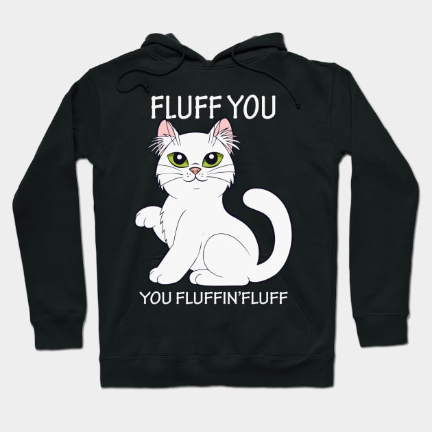 Fluff you fluffin'flufff tee design birthday gift graphic Hoodie by TeeSeller07